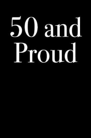 Cover of 50 and Proud