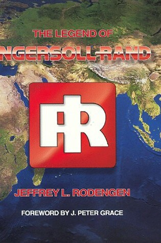 Cover of The Legend of Ingersoll-Rand