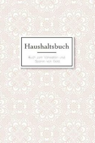 Cover of Das Haushaltsbuch zum Eintragen - Geld sparen mit dem Budget Planner und Finanzbuch für den Haushalt - Mein Budget Book und Haushaltsplaner