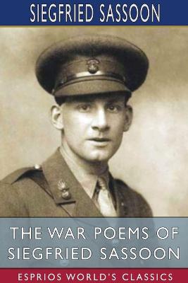 Book cover for The War Poems of Siegfried Sassoon (Esprios Classics)