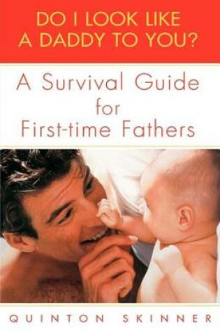 Cover of Do I Look Like a Daddy to You?: A Survival Guide for First-Time Fathers