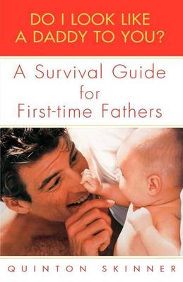 Book cover for Do I Look Like a Daddy to You?: A Survival Guide for First-Time Fathers