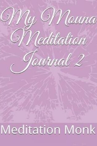 Cover of My Mouna Meditation Journal 2