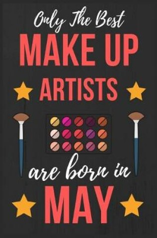 Cover of Only The Best Make up Artists Are Born In May