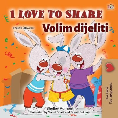 Book cover for I Love to Share (English Croatian Bilingual Book for Kids)