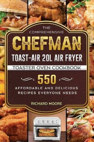 Cover of The Comprehensive Chefman Toast-Air 20L Air Fryer Toaster Oven Cookbook