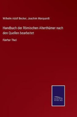 Cover of Handbuch der Römischen Alterthümer nach den Quellen bearbeitet