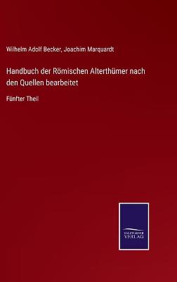 Book cover for Handbuch der Römischen Alterthümer nach den Quellen bearbeitet