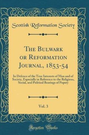 Cover of The Bulwark or Reformation Journal, 1853-54, Vol. 3