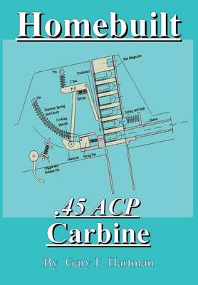 Book cover for Homebuilt .45 Acp Carbine