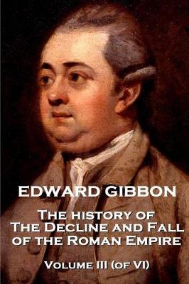 Book cover for Edward Gibbon - The History of the Decline and Fall of the Roman Empire - Volume III (of VI)