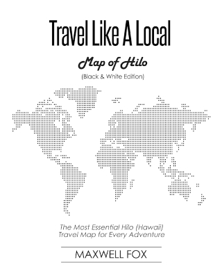 Book cover for Travel Like a Local - Map of Hilo (Black and White Edition)