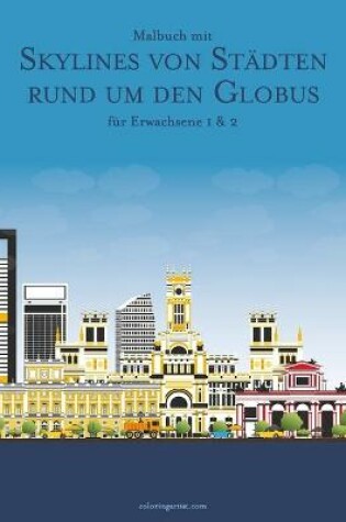 Cover of Malbuch mit Skylines von Stadten rund um den Globus fur Erwachsene 1 & 2