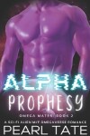 Book cover for Alpha Prophesy - A Sci-Fi Alien M/F Omegaverse Romance