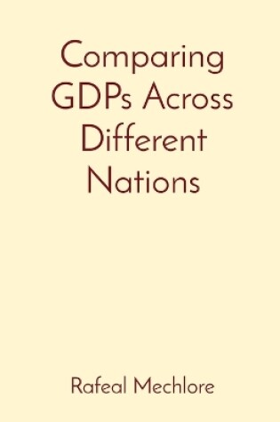 Cover of Comparing GDPs Across Different Nations