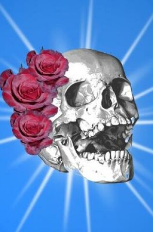 Cover of Skull Red Roses Shining Light Notebook Journal 150 Page College Ruled Pages 8.5 X 11