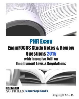 Book cover for PHR Exam ExamFOCUS Study Notes & Review Questions 2015 with Intensive Drill on Employment Laws & Regulations