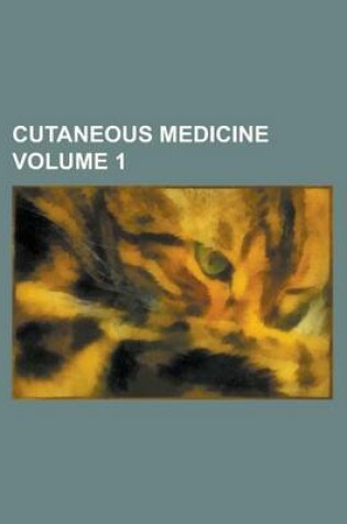 Cover of Cutaneous Medicine Volume 1