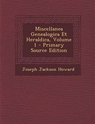 Book cover for Miscellanea Genealogica Et Heraldica, Volume 1