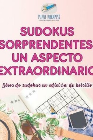 Cover of Sudokus sorprendentes, un aspecto extraordinario Libros de sudokus en edicion de bolsillo