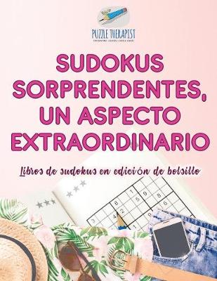 Book cover for Sudokus sorprendentes, un aspecto extraordinario Libros de sudokus en edicion de bolsillo