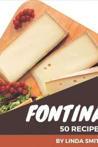 Cover of 50 Fontina Recipes