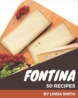 Book cover for 50 Fontina Recipes
