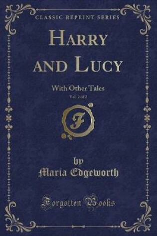 Cover of Harry and Lucy, Vol. 2 of 2: With Other Tales (Classic Reprint)