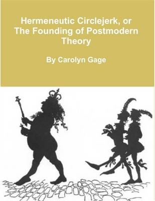 Book cover for Hermeneutic Circlejerk, or The Founding of Postmodern Theory