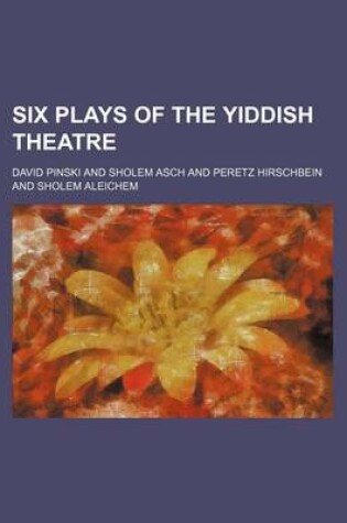 Cover of Six Plays of the Yiddish Theatre (Volume 1)