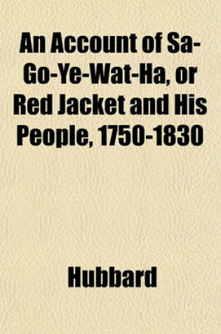 Cover of An Account of Sa-Go-Ye-Wat-Ha, or Red Jacket and His People, 1750-1830