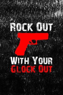 Book cover for Rock Out With Your Glock Out
