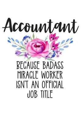 Book cover for Accountant Because Badass Miracle Worker Isn't an Official Job Title