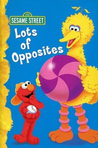 Cover of Sesame Street Lots of Opposites