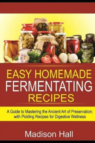 Cover of Easy Homemade Fermenting Recipes