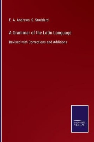 Cover of A Grammar of the Latin Language