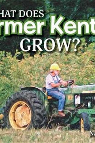 Cover of What Does Farmer Kenton Grow