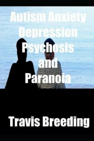 Cover of Autism Anxiety Depression Psychosis and Paranoia