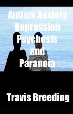 Book cover for Autism Anxiety Depression Psychosis and Paranoia
