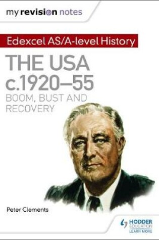 Cover of My Revision Notes: Edexcel AS/A-level History: The USA, c1920-55: boom, bust and recovery