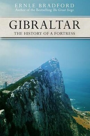 Cover of Gibraltar: The History of a Fortress