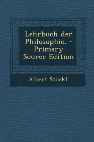 Cover of Lehrbuch Der Philosophie. - Primary Source Edition