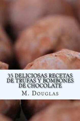 Cover of 35 Deliciosas Recetas de Trufas y Bombones de Chocolate