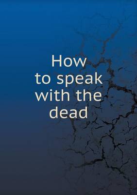 Book cover for How to speak with the dead