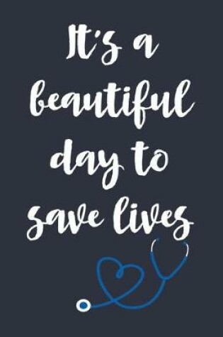 Cover of It's a beautiful day to save lives
