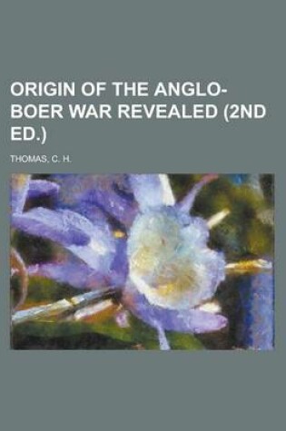 Cover of Origin of the Anglo-Boer War Revealed (2nd Ed.)