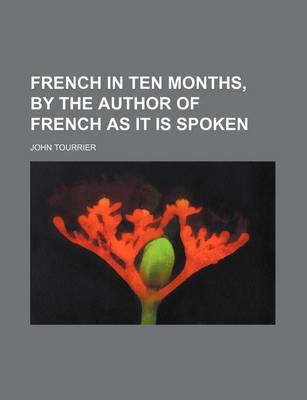 Book cover for French in Ten Months, by the Author of French as It Is Spoken