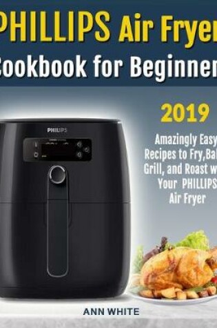 Cover of Phillips Air Fryer Cookbook for Beginners