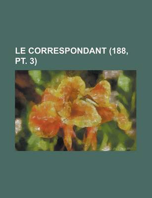 Book cover for Le Correspondant (188, PT. 3)