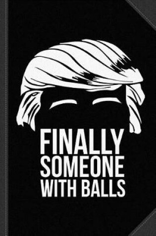 Cover of Finally Someone with Balls Journal Notebook